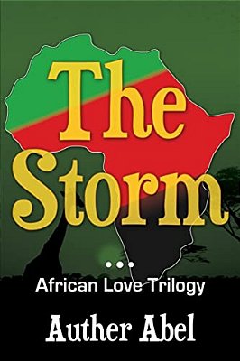 The Storm: An African Love Trilogy-..
