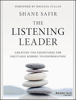 The Listening Leader: Creating The Conditions For Equitable School Transformation-..