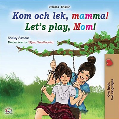 Let's Play, Mom! (Swedish English Bilingual Book For Children)-..