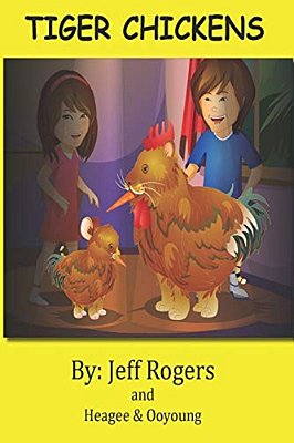 Tiger Chickens: Are You Sure You Know The Difference Between Tigers And Chickens? Read This Book To Find Out If You Really Do Our Not. -..