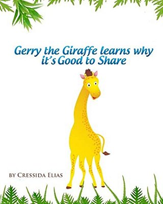 Gerry The Giraffe Learns Why It's Good To Share: In Color, Book 1 Of The Safari Children's Books On Good Behavior-..