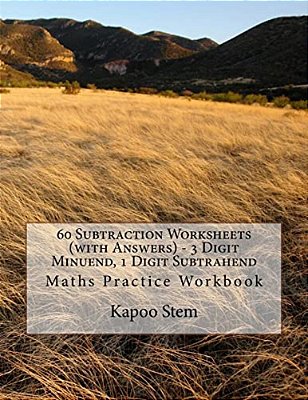 60 Subtraction Worksheets (With Answers) - 3 Digit Minuend, 1 Digit Subtrahend: Maths Practice Workbook-..