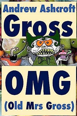 Gross Omg (Old Mrs Gross): Dyslexia Friendly (Original Title: 'Gross Party Games')-..