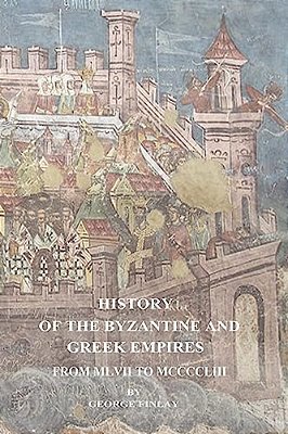 History Of The Byzantine And Greek Empires From MLVII To MCCCCLIii-..