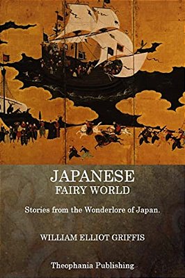 Japanese Fairy World: Stories From The Wonderlore Of Japan-..