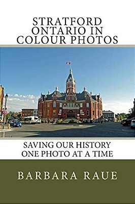 Stratford Ontario In Colour Photos: Saving Our History One Photo At A Time-..