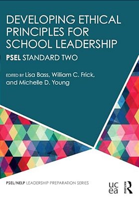 Developing Ethical Principles For School Leadership: Psel Standard Two-..
