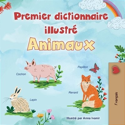 First Picture Dictionary - Animals (French Children's Book)-..