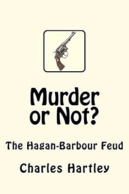 Murder Or Not?: The Hagan-Barbour Feud-..