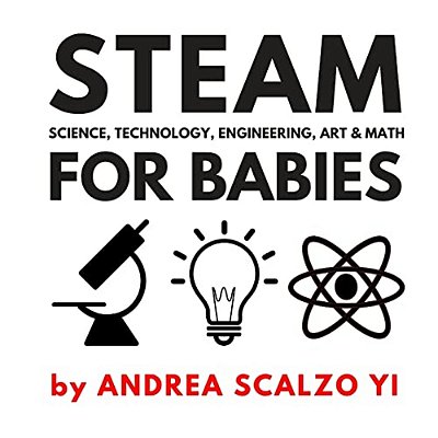 Steam For Babies - Science, Technology, Engineering, Art & Math: Steam & Stem High Contrast Images For Babies 0-12 Months-..