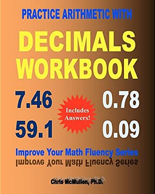 Practice Arithmetic With Decimals Workbook: Improve Your Math Fluency Series-..