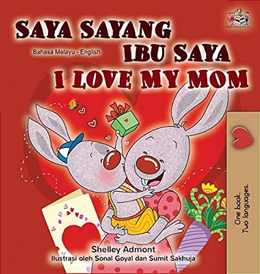 I Love My Mom (Malay English Bilingual Book)-..