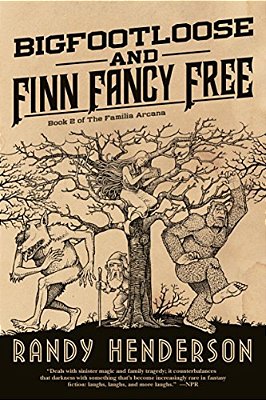 Bigfootloose And Finn Fancy Free: The Familia Arcana, Book 2-..
