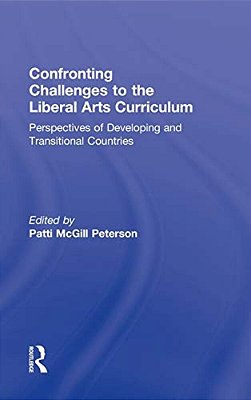Confronting Challenges To The Liberal Arts Curriculum: Perspectives Of Developing And Transitional Countries-..