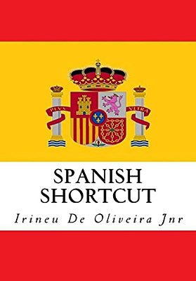 Spanish Shortcut: Transfer Your Knowledge From English And Speak Instant Spanish!-..