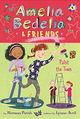 Amelia Bedelia & Friends #4: Amelia Bedelia & Friends Paint The Town-..