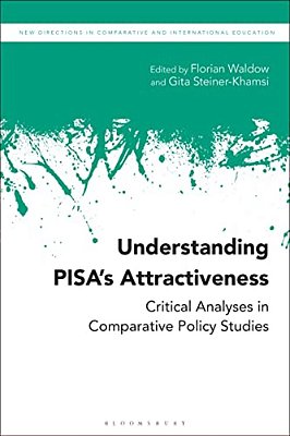 Understanding Pisa's Attractiveness: Critical Analyses In Comparative Policy Studies-..