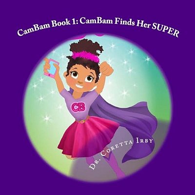 Cambam Book 1: Cambam Finds Her Super-..