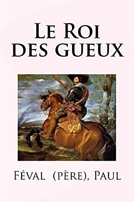 Le Roi Des Gueux-..