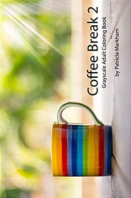 Coffee Break 2: Grayscale Adult Coloring Book-..