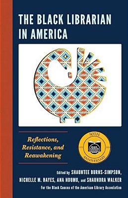 Black Librarian In America: Reflections, Resistance, And Reawakening-..