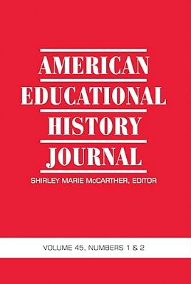 American Educational History Journal Vol 45 Issue 1 & 2-..
