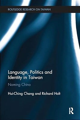 Language, Politics And Identity In Taiwan: Naming China-..