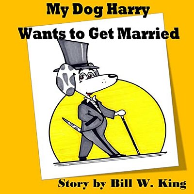 My Dog Harry Wants To Get Married-..