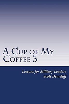 A Cup Of My Coffee 3: Lessons For Military Leaders-..