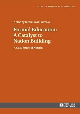 Formal Education: A Catalyst To Nation Building: A Case Study Of Nigeria-..