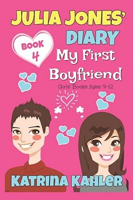 Julia Jones' Diary - Book 4 - My First Boyfriend: Girls Books Ages 9-12-..