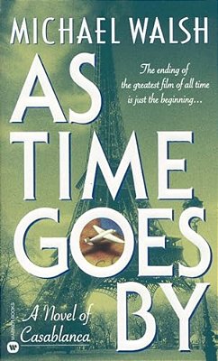 As Time Goes By: A Novel Of Casablanca-..