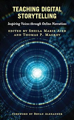 Teaching Digital Storytelling: Inspiring Voices Through Online Narratives-..