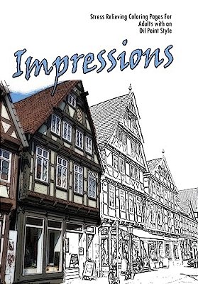 Impressions: Stress Relieving Coloring Pages For Adults With An Impressionist Style-..
