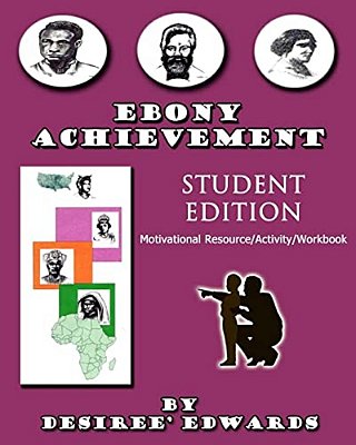 "Ebony Achievement" Student Edition: "Motivaional Resource Activity Workbook"-..