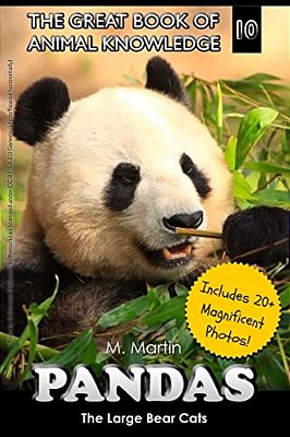 Pandas: The Large Bear Cats (Includes 20+ Magnificent Photos!)-..