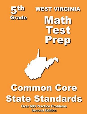West Virginia 5Th Grade Math Test Prep: Common Core Learning Standards-..