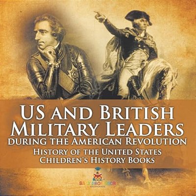 US And British Military Leaders During The American Revolution - History Of The United States Children's History Books-..