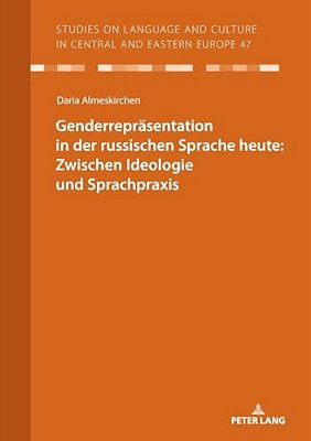 Genderrepraesentation In Der Russischen Sprache Heute: Zwischen Ideologie Und Sprachpraxis-..