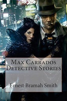 Max Carrados Detective Stories Ernest Bramah Smith-..