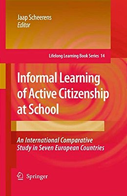 Informal Learning Of Active Citizenship At School: An International Comparative Study In Seven European Countries-..