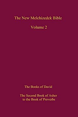 The New Melchizedek Bible, Volume 2: The Book Of The Upright And The Books Of David-..
