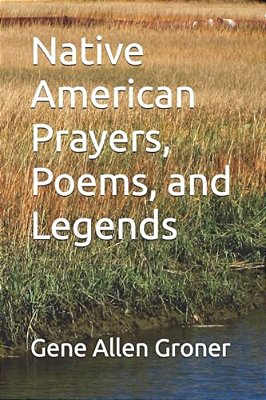 Native American Prayers, Poems, And Legends-..