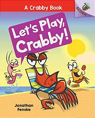Let's Play, Crabby!: An Acorn Book (A Crabby Book #2): Volume 2-..