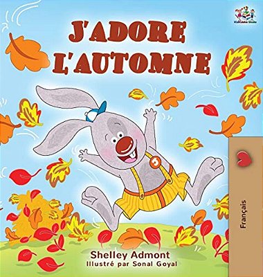 J'Adore L'Automne: I Love Autumn - French Language Children's Book-..