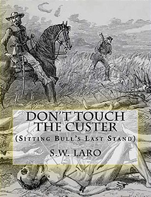 Don't Touch The Custer: (Sitting Bull's Last Stand)-..