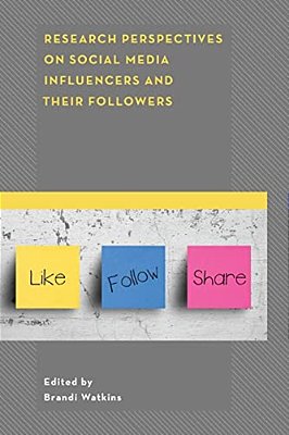 Research Perspectives On Social Media Influencers And Their Followers-..