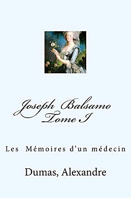 Joseph Balsamo Tome I: Les Mémoires D'Un Médecin-..