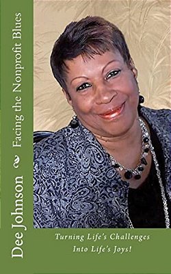 Facing The Nonprofit Blues: Turning Life's Challenges Into Life's Joys!-..