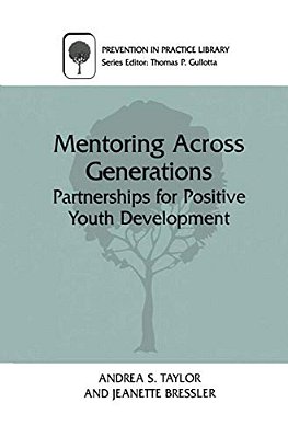 Mentoring Across Generations: Partnerships For Positive Youth Development-..